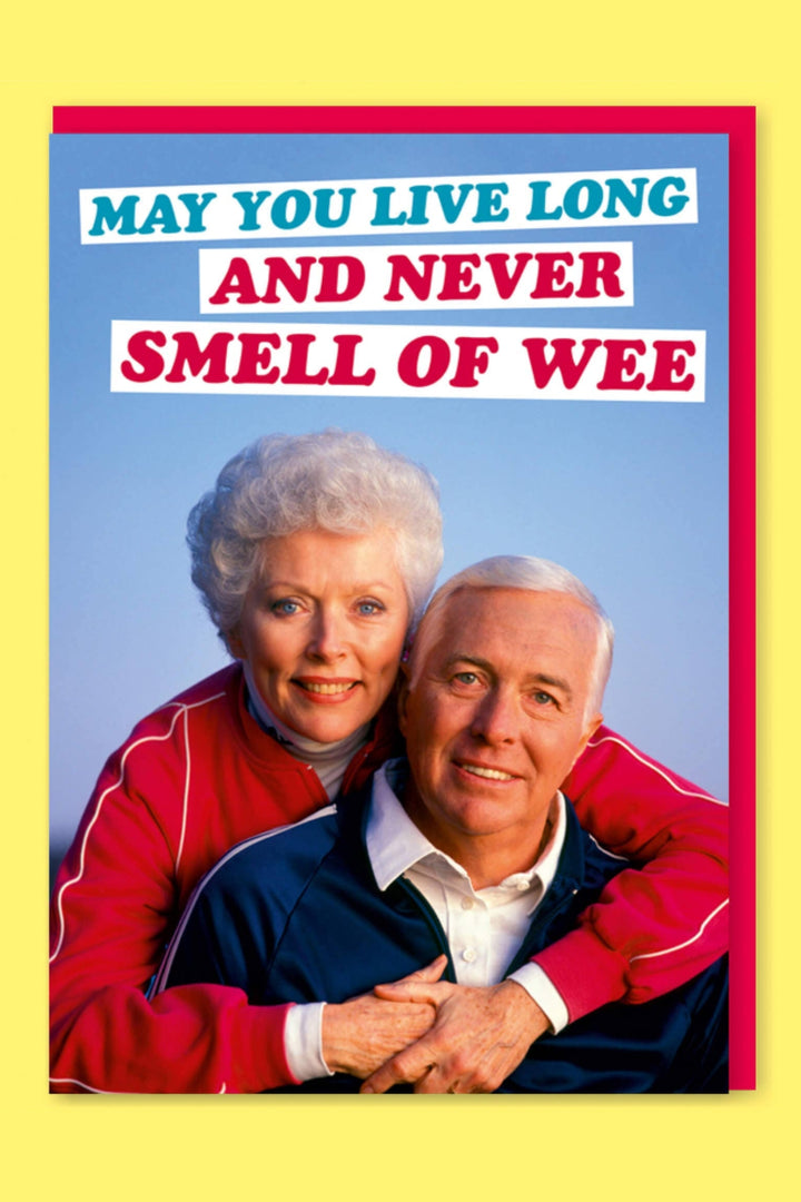 May You Live Long And Never Smell Of Wee Greeting Card